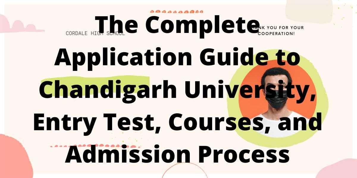 The Complete Application Guide to Chandigarh University, Entry Test, Courses, and Admission Process