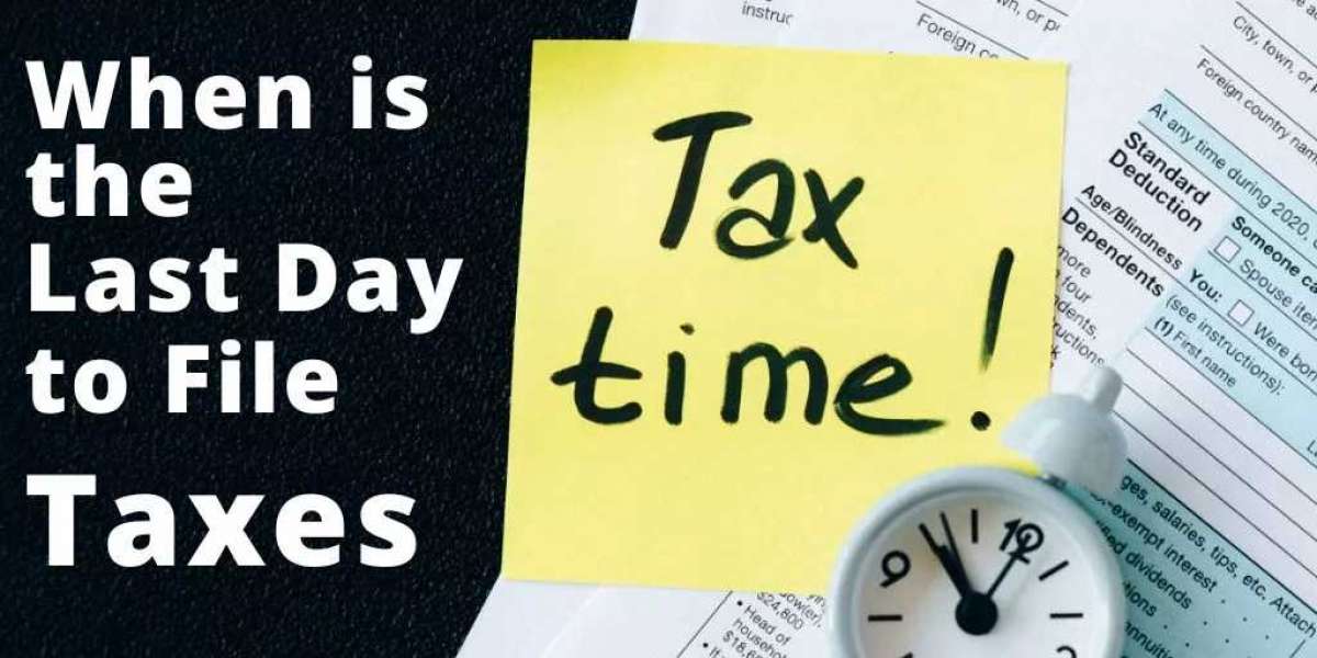Tax Deadline - When Is the Last Day to File Taxes