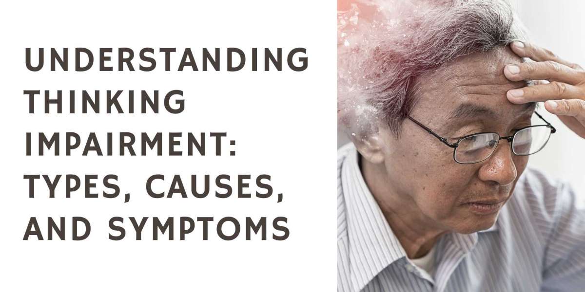 Understanding thinking impairment: Types, causes, and symptoms