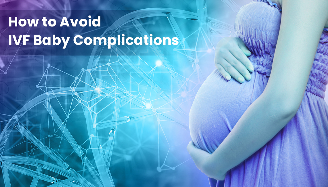 Complications of IVF | Know the IVF Baby Complications