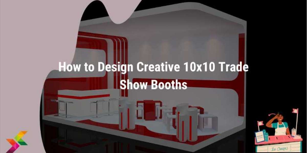 The Art of Designing Creative 10x10 Trade Show Booths"