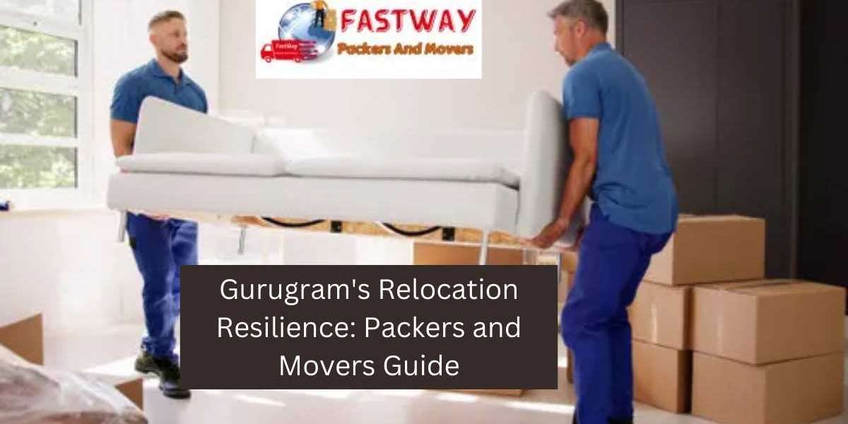 Gurugram's Relocation Resilience: Packers and Movers Guide
