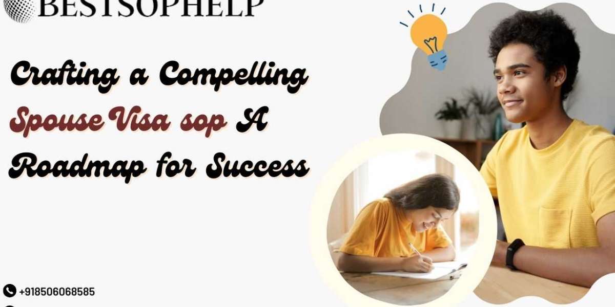 Crafting a Compelling Spouse Visa sop A Roadmap for Success