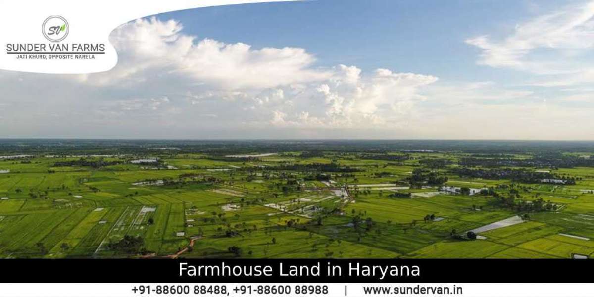 Exploring the Potential of Farmhouse Land in Haryana