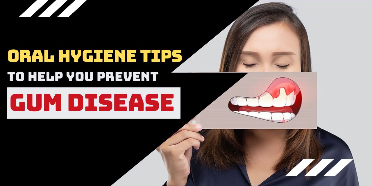 Top 5 Oral Hygiene Tips to Help You Prevent Periodontal Disease