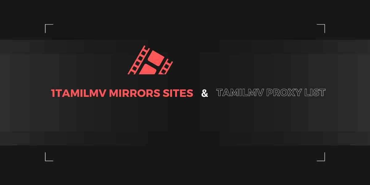 1Tamilmv Mirrors Sites & TamilMV Proxy List To Unblock