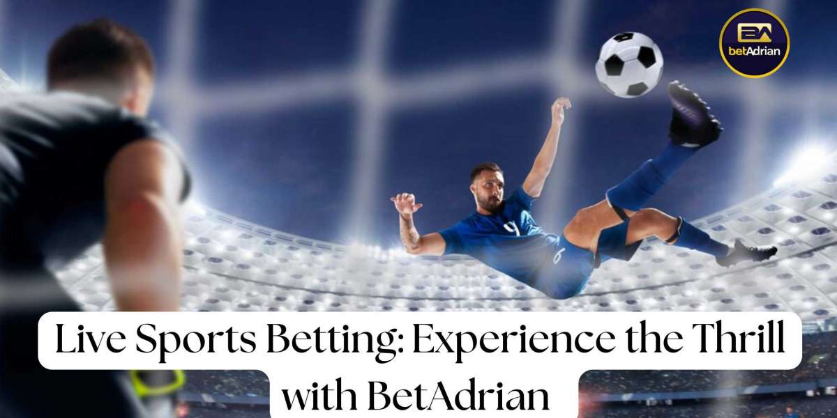 Live Sports Betting: Experience the Thrill with BetAdrian 