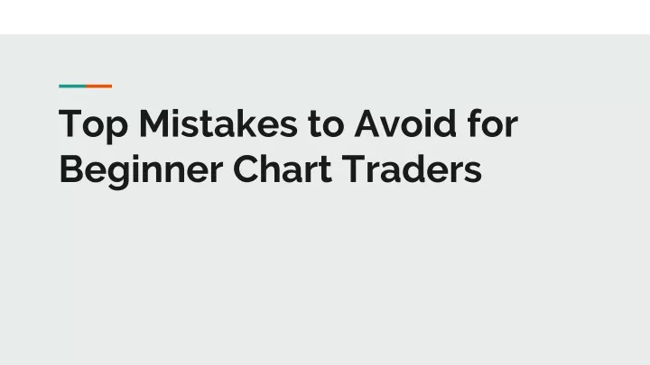 PPT - Top Mistakes to Avoid for Beginner Chart Traders PowerPoint Presentation - ID:13151190