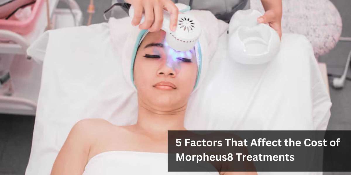 5 Factors That Affect the Cost of Morpheus8 Treatments