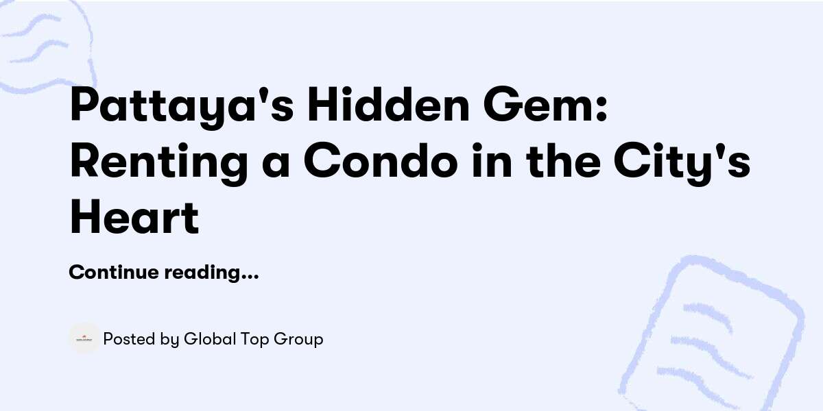 Pattaya's Hidden Gem: Renting a Condo in the City's Heart — Global Top Group - Buymeacoffee