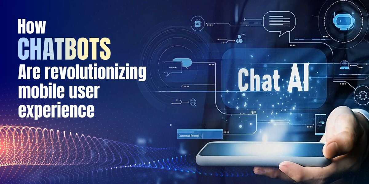 How Chatbots Are Revolutionizing Mobile User Experience