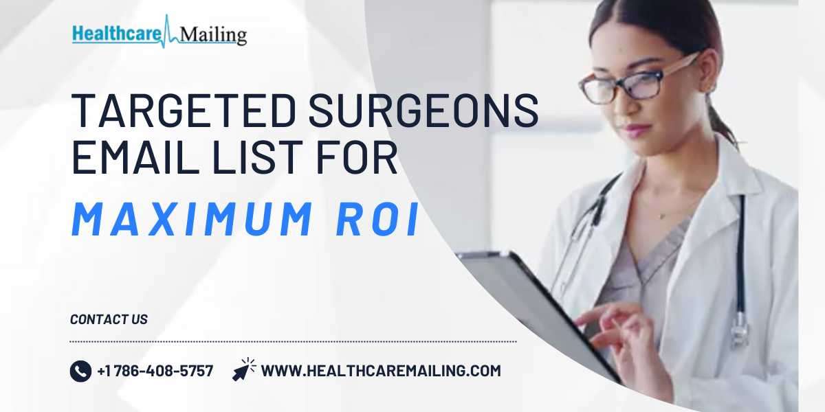 Targeted Surgeons Email List for Maximum ROI