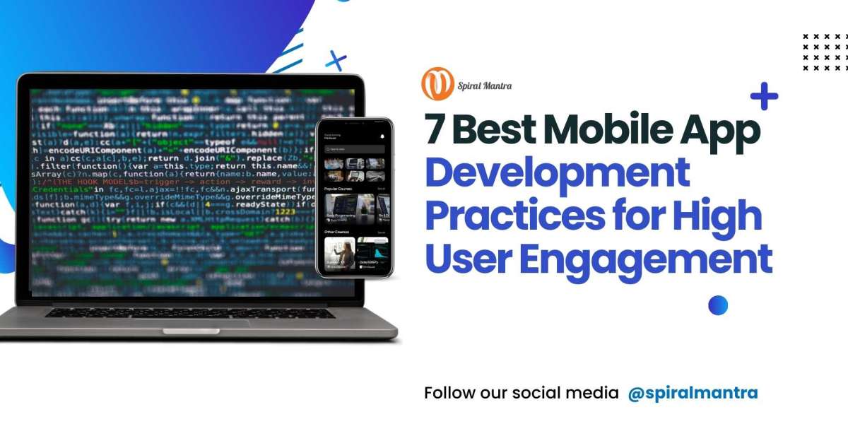 7 Best Mobile App Development Practices for High User Engagement